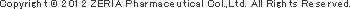 Copyright © 2012 ZERIA Pharmaceutical Col.,Ltd. All Rights Reserved.